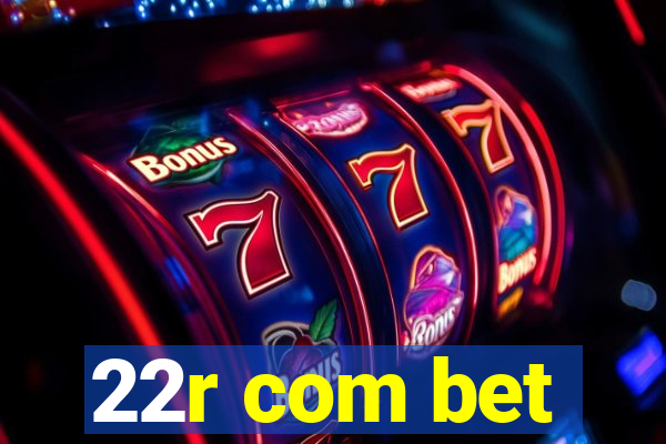 22r com bet